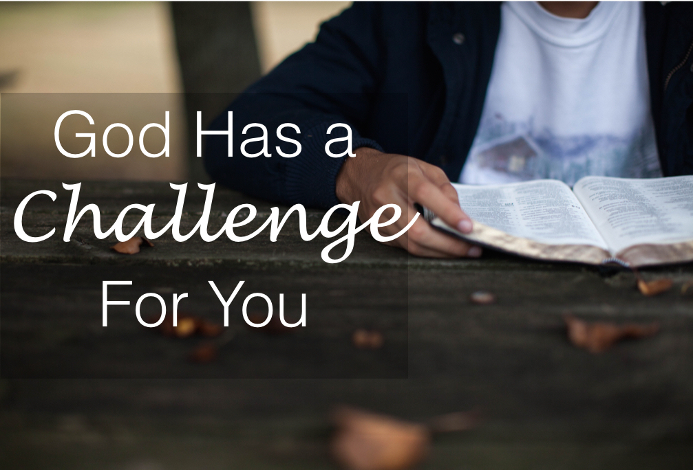 God Has a Challenge For You