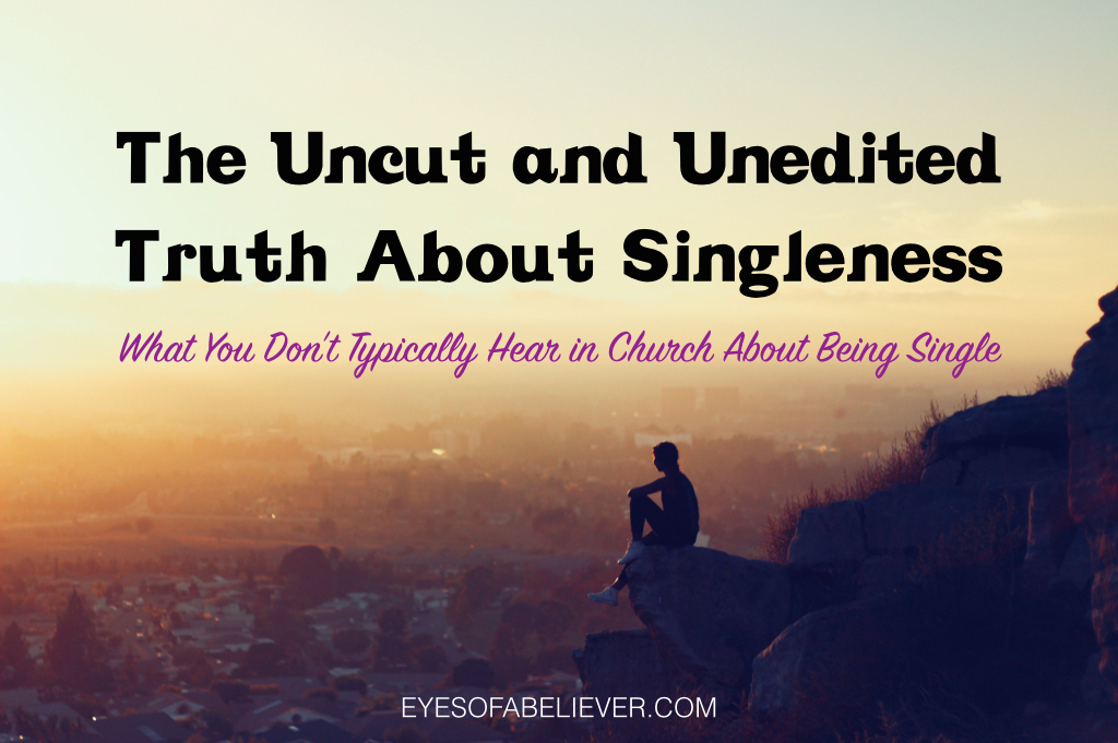 The Uncut and Unedited Truth About Singleness