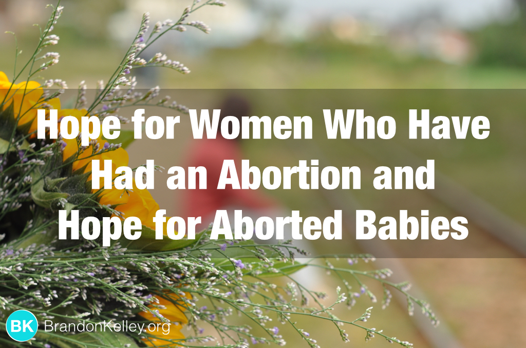 Hope for Women Who Have Had an Abortion and Hope for Aborted Babies
