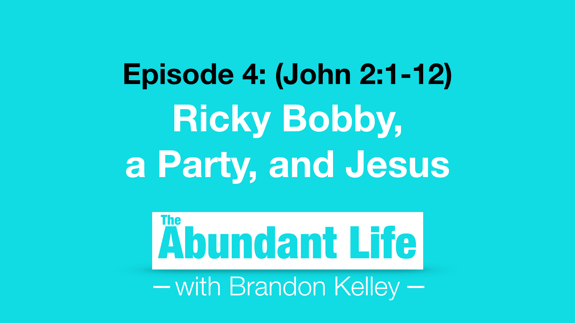 04: Ricky Bobby, a Party, and Jesus