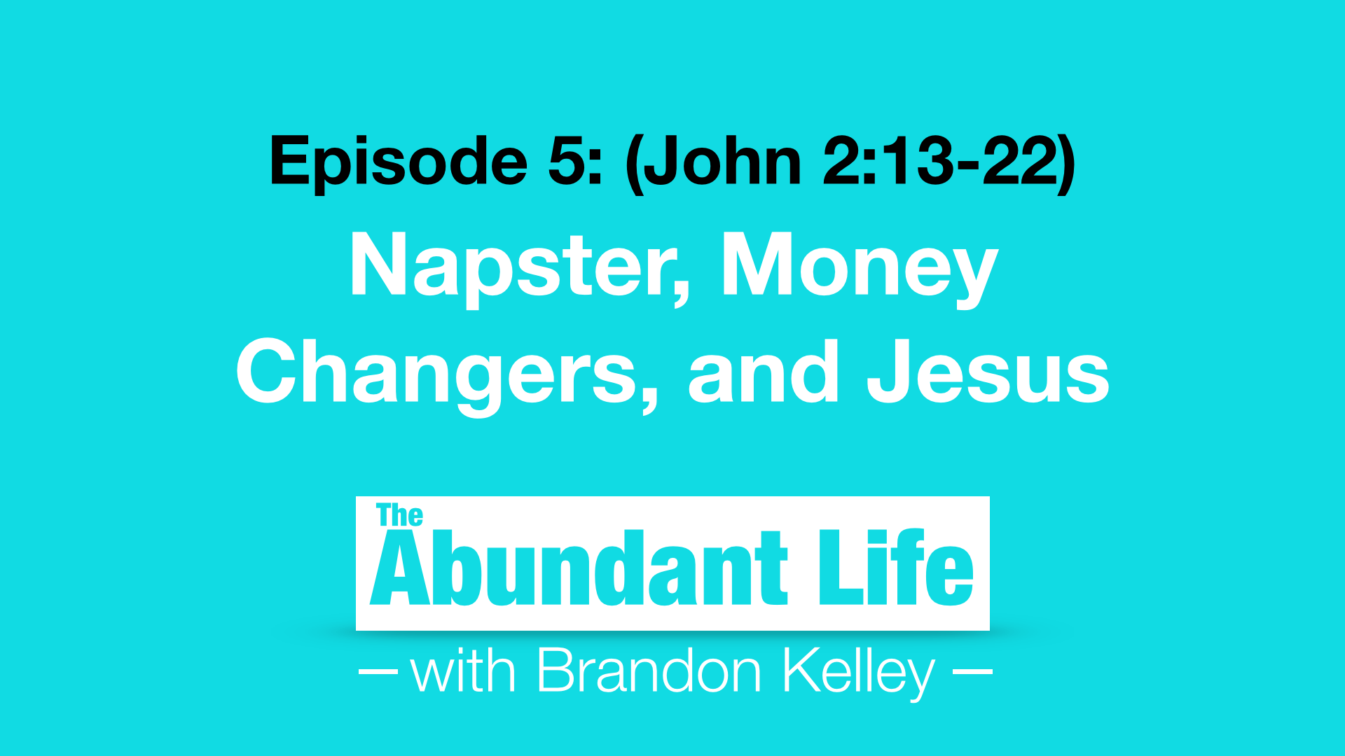 05: Napster, Money Changers, and Your Heart (John 2-13-22)