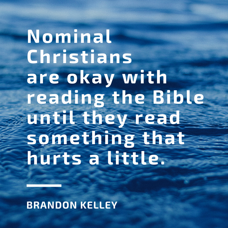 Nominal Christians are okay with reading the Bible until they read something that hurts a little.