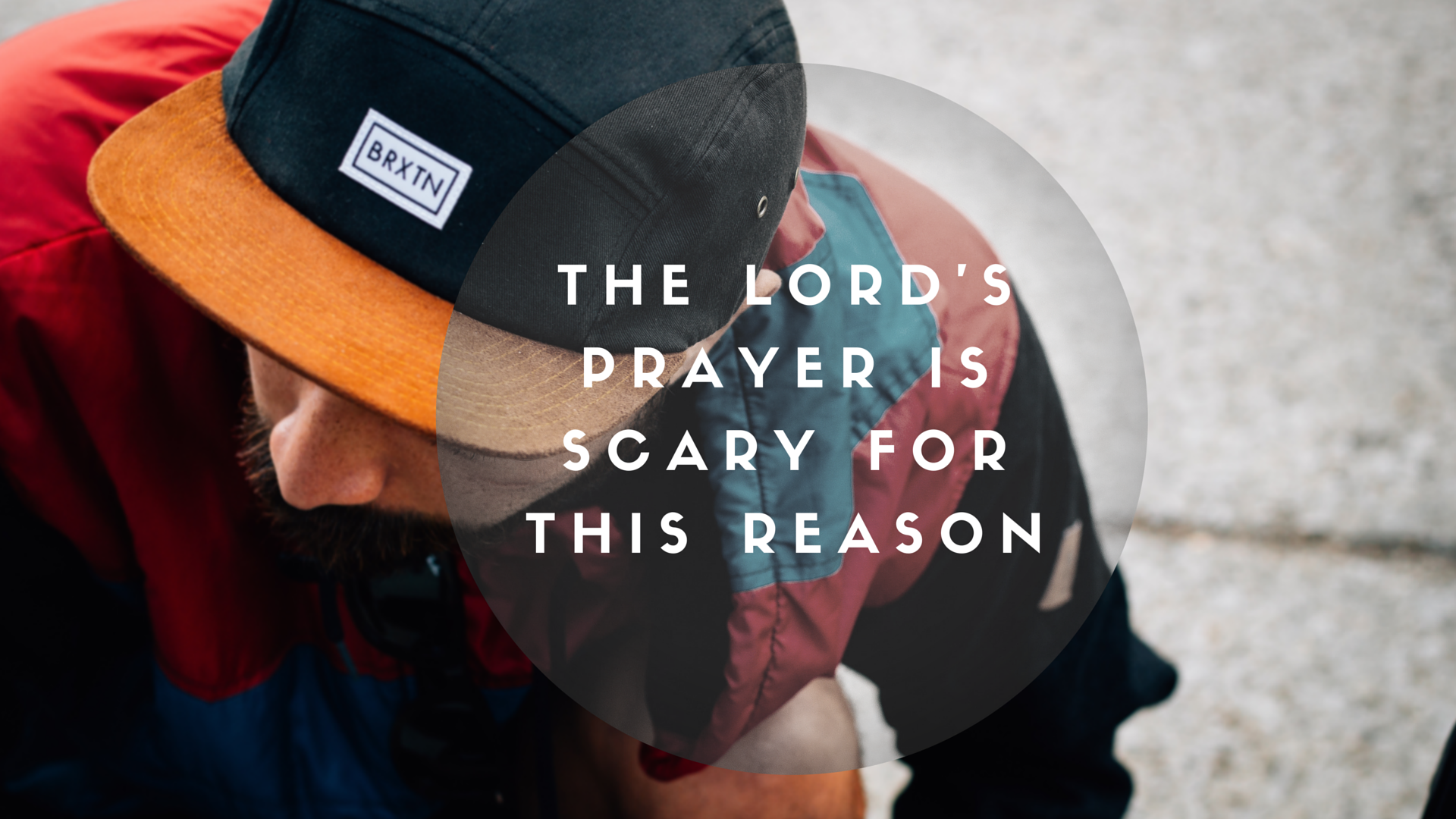 The Lord's Prayer is Scary for This Reason