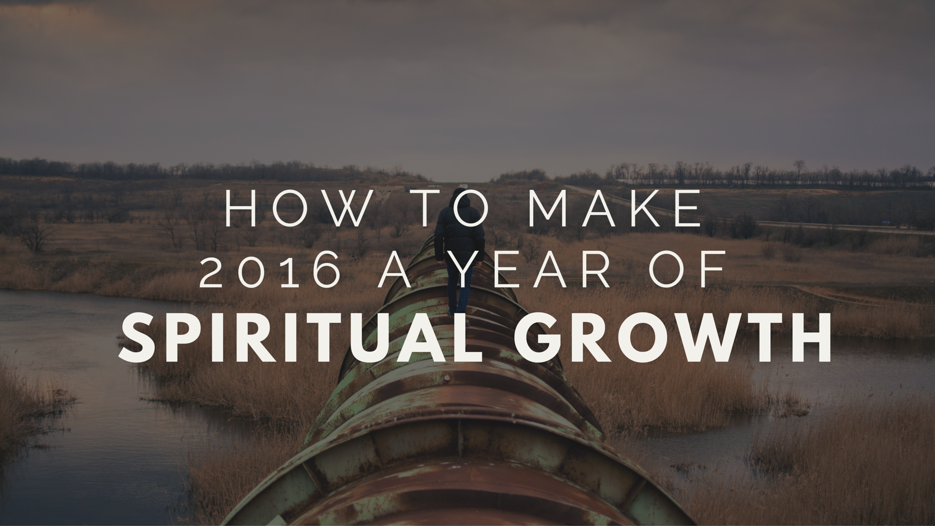 How to Make 2016 a Year of Spiritual Growth