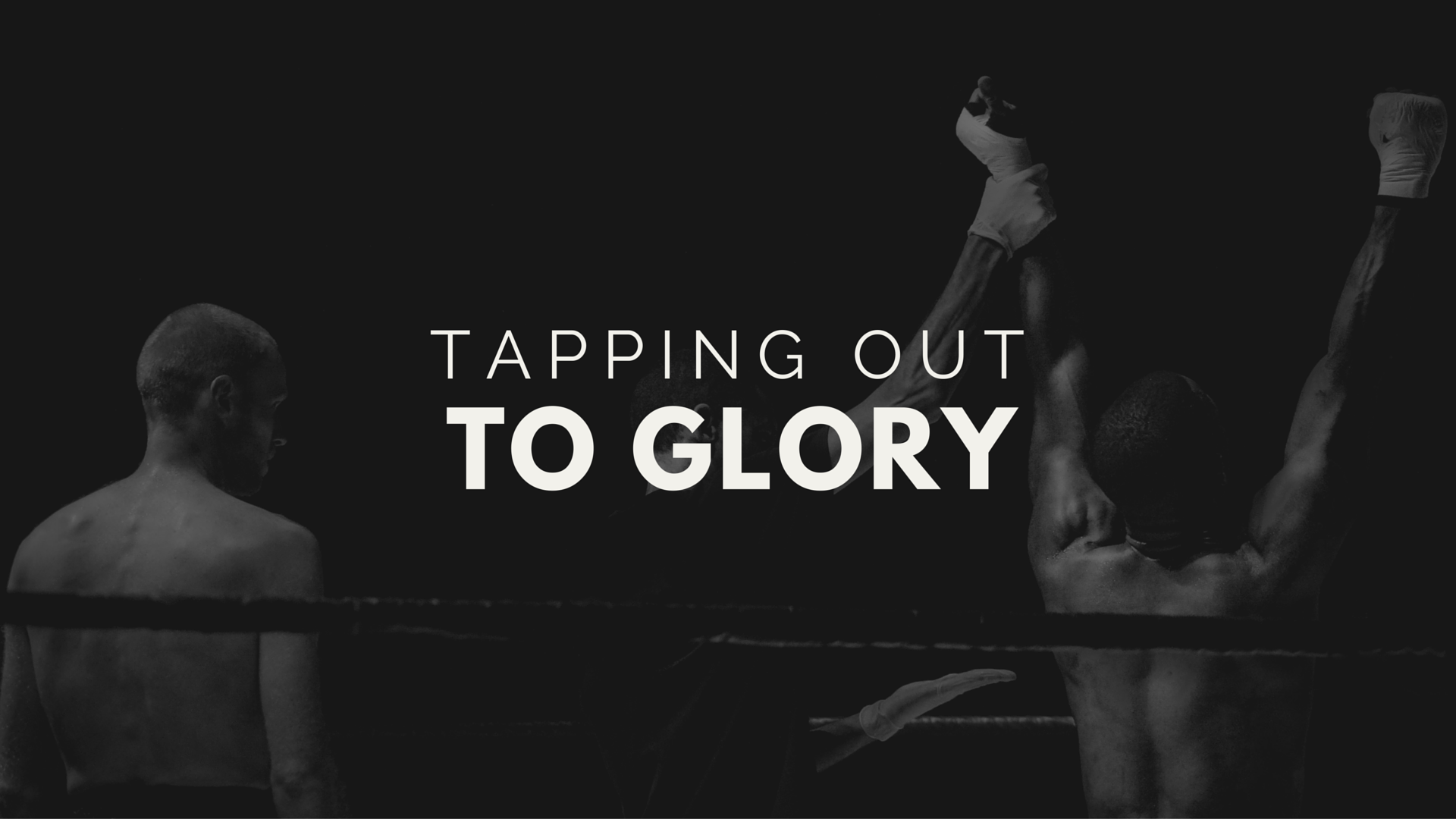 Tapping Out to Glory