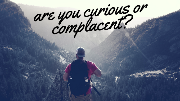 are-you-a-curious-person-or-a-complacent-person